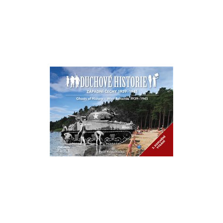 Duchové historie - Západní Čechy 1939 - 1945 / Ghosts of History West Bohemia 1939 - 1945