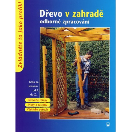 Dřevo v zahradě odborné zpracování