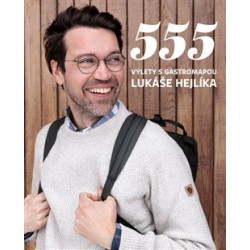 555 - Výlety s Gastromapou Lukáše Hejlíka