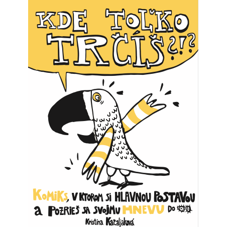 Kde toľko trčíš?!?