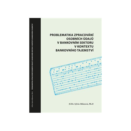 Problematika zpracování osobních údajů v bankovním sektoru v kontextu bankovního tajemství