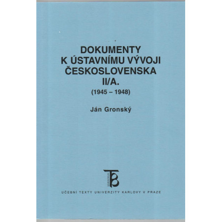 Dokumenty k ústavnímu vývoji Československa II/A. (1945-1948)