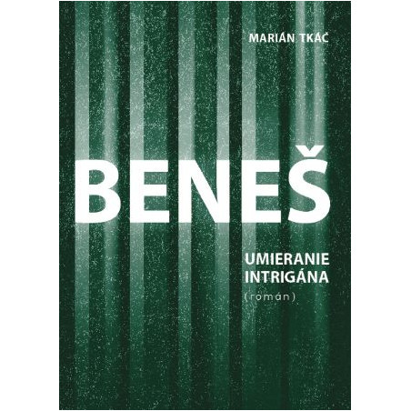 Beneš, umieranie intrigána