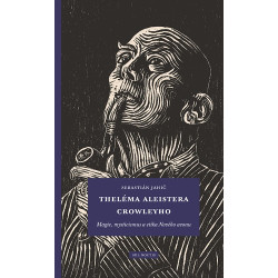 Theléma Aleistera Crowleyho: Magie, mysticismus a etika Nového aeonu
