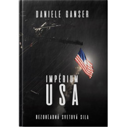 IMPÉRIUM USA. Bezohľadná svetová sila
