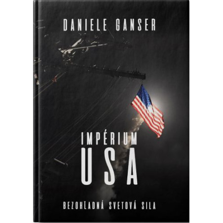 IMPÉRIUM USA. Bezohľadná svetová sila