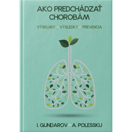 AKO PREDCHÁDZAŤ CHOROBÁM. Výskumy–Výsledky–Prevencia