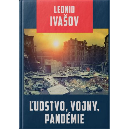 ĽUDSTVO, VOJNY, PANDÉMIE