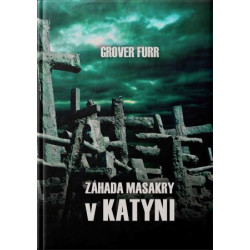 Záhada masakry v Katyni. Katyň - lož, ktorá sa stala históriou