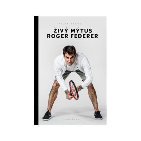 Živý mýtus Roger Federer