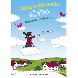 Takto to bývalo alebo detstvo na dedine