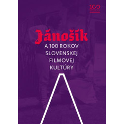Jánošík a 100 rokov slovenskej filmovej kultúry