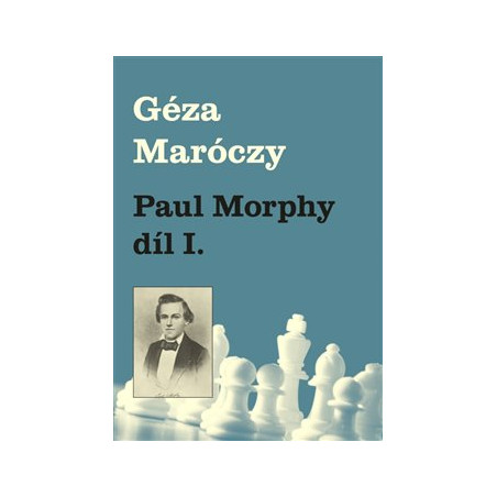 Paul Morphy díl I.