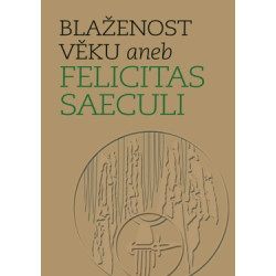 Blaženost věku aneb Felicitas saeculi
