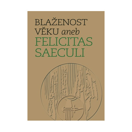 Blaženost věku aneb Felicitas saeculi