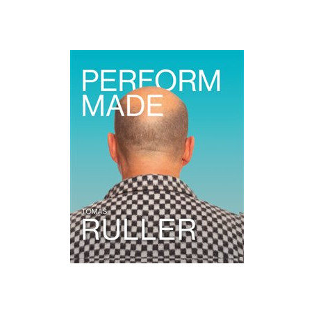 Perform-Made. Tomáš Ruller