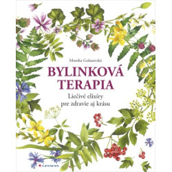 BYLINKOVÁ TERAPIA. Naučte sa využívať liečivú silu bylín
