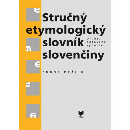 Stručný etymologický slovník slovenčiny (Druhé, opravené vydanie)