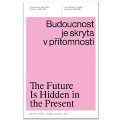 Budoucnost je skryta v přítomnosti / The Future Is Hidden in the Present