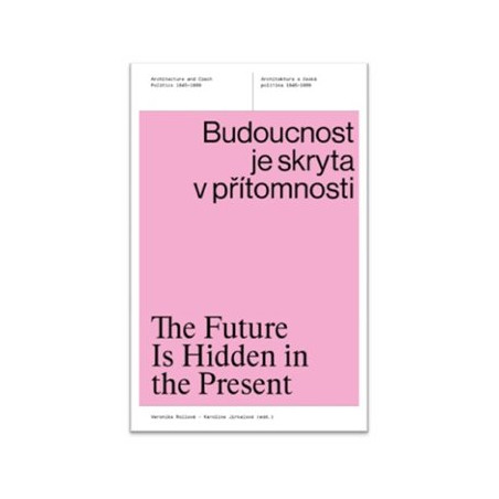 Budoucnost je skryta v přítomnosti / The Future Is Hidden in the Present