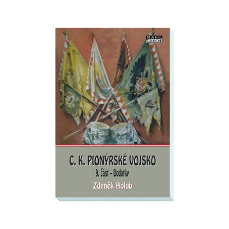 C.K. Pionýrské vojsko 9. část - Dodatky