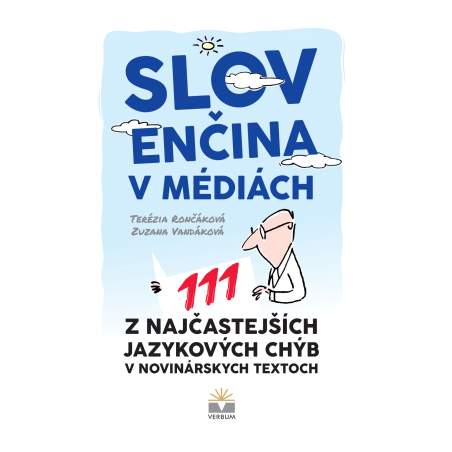 Slovenčina v médiách. 111 z najčastejších jazykových chýb v novinárskych textoch