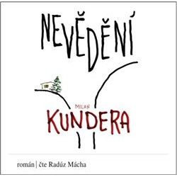 MÁCHA RADÚZ KUNDERA: NEVĚDĚNÍ (MP3-CD)