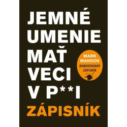 Jemné umenie mať veci v p**i
