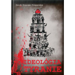 IDEOLÓGIA TYRANIE. Evanjelium rozdeľovania spoločnosti