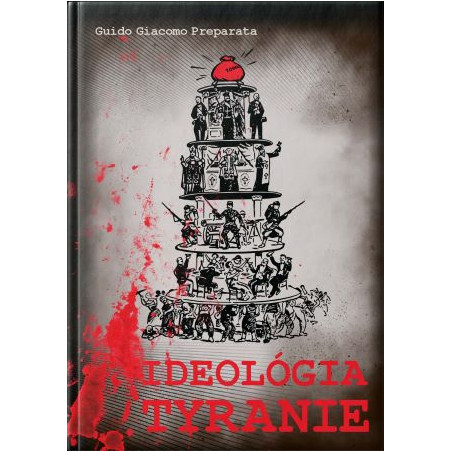 IDEOLÓGIA TYRANIE. Evanjelium rozdeľovania spoločnosti