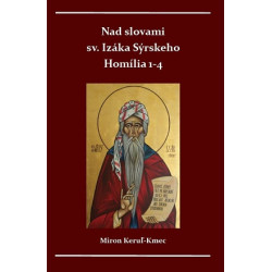 Nad slovami sv. Izáka Sýrskeho Homílie 1-4