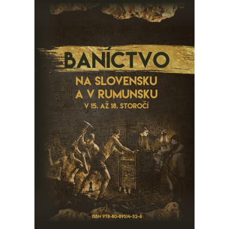 Baníctvo na Slovensku a v Rumunsku v 15. až 18. storočí (obojstranná knižka)