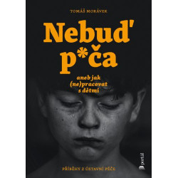 Nebuď p*ča aneb jak (ne)pracovat s dětmi