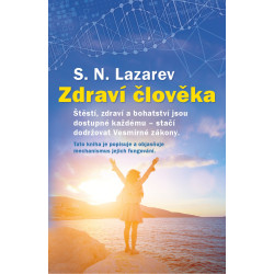 Zdraví člověka - Štěstí, zdraví a bohatství jsou dostupné každému - stačí dodržovat Vesmírné zákony