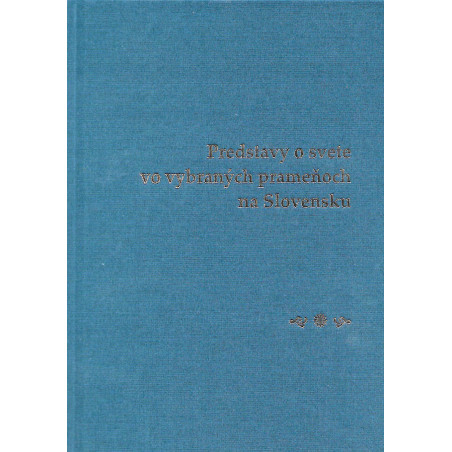 Predstavy o svete vo vybraných prameňoch na Slovensku