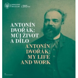 Antonín Dvořák: Můj život a dílo / Antonín Dvořák: My Life and Work