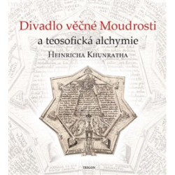 Divadlo věčné Moudrosti a teosofická alchymie Heinricha Khunratha