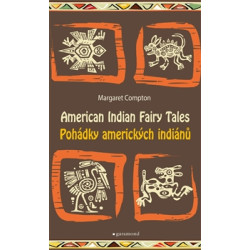 Pohádky amerických indiánů/American Indian Fairy Tales
