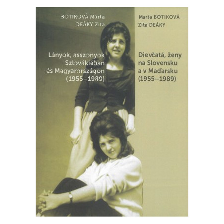 Dievčatá, ženy na Slovensku a v Maďarsku (1955-1989)