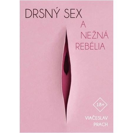 Drsný sex a nežná rebélia