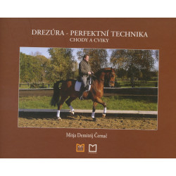 Drezúra - Perfektní technika, chody a cviky