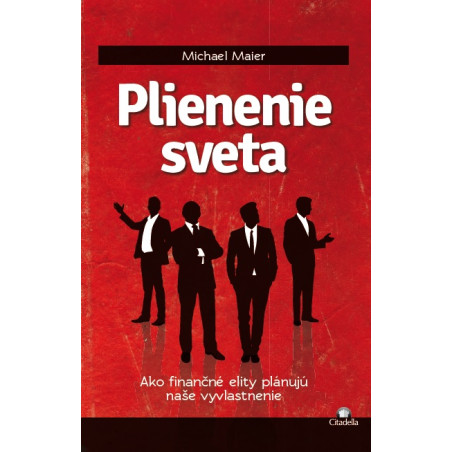 Plienenie sveta (Ako finančné elity plánujú naše vyvlastnenie)