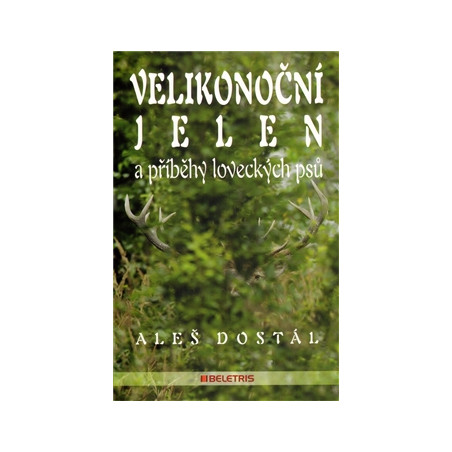 Velikonoční jelen a příběhy loveckých psů