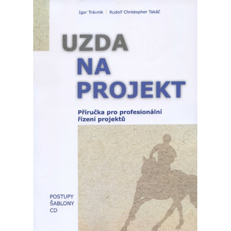 Uzda na projekt - Příručka pre profesionální řízení projektů
