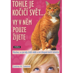 Tohle je kočičí svět ...vy v něm pouze žijete