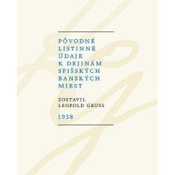 Pôvodné listinné údaje k dejinám spišských banských miest 1938