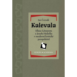 Kalevala Eliase Lönnrota a Josefa Holečka v moderní kritické perspektivě