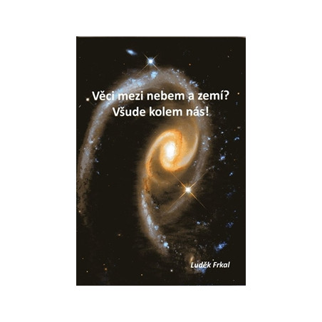 Věci mezi nebem a zemí? Všude kolem nás!