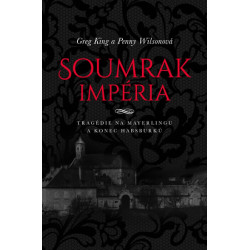 Soumrak impéria - Tragédie na Mayerlingu a konec dynastie Habsburků