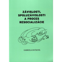 Závislosti, spoluzávislosti a proces resocializácie
